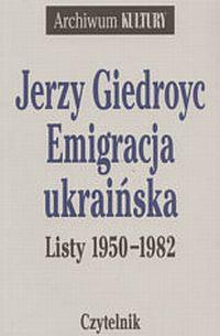 Emigracja ukraińska. Listy 1950-1982 - Jerzy Giedroyc