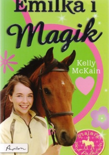 Emilka i Magik. Stajnia pod podkową - Kelly McKain