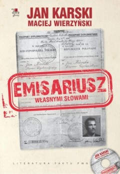 Emisariusz. Własnymi słowami - Jan Karski, Maciej Wierzyński