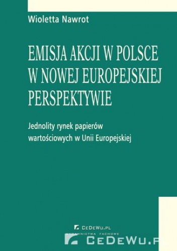 Emisja akcji w Polsce w nowej europejskiej perspektywie - jednolity rynek papierów wartościowych w Unii Europejskiej. Rozdział 6. Wprowadzenie akcji do obrotu na rynku regulowanym.