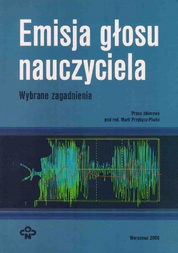 Emisja głosu nauczyciela. Wybrane zagadnienia - praca zbiorowa
