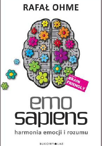 Emo Sapiens. Harmonia emocji i rozumu - Rafał Ohme