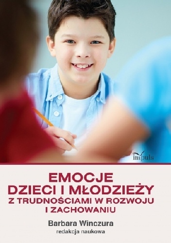 Emocje dzieci i młodzieży z trudnościami w rozwoju i zachowaniu - Barbara Winczura