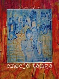 Emocje tanga - Tadeusz Dębski