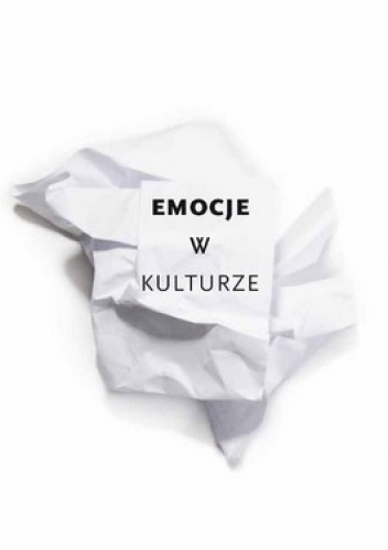 Emocje w kulturze - Justyna Straczuk, Małgorzata Rajtar