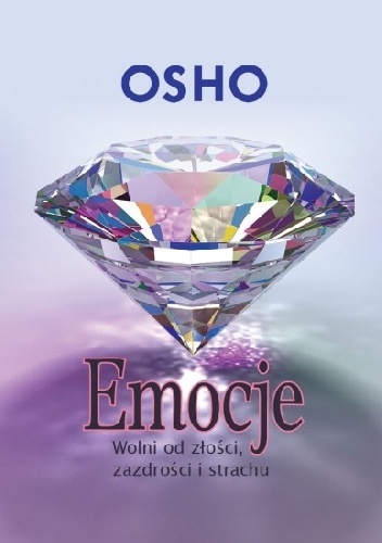EMOCJE. Wolni od złości, zazdrości i strachu - Osho