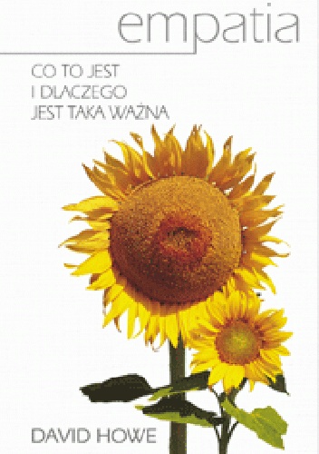Empatia. Co to jest i dlaczego jest taka ważna. - David Howe