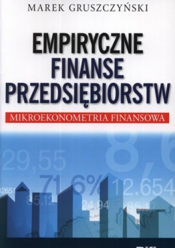 Empiryczne finanse przedsiębiorstw. Mikroekonometria finansowa - Marek Gruszczyński