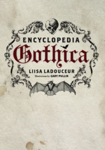 Encyclopedia Gothica - Liisa Ladouceur