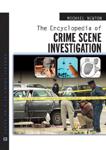 Encyclopedia of Crime Scene Investigation - Michael Newton