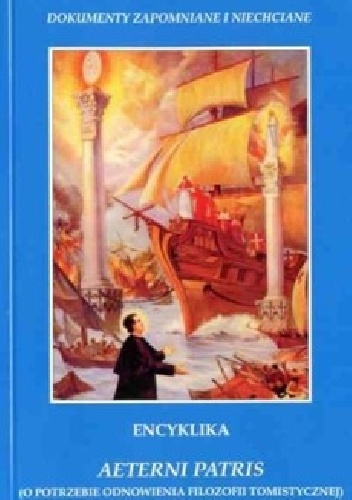 Encyklika Aeterni Patris. O potrzebie odnowienia filozofii tomistycznej - Leon XIII