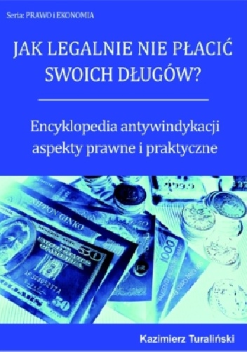 Encyklopedia antywindykacji - aspekty prawne i praktyczne - Kazimierz Turaliński