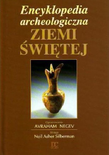 Encyklopedia Archeologiczna Ziemi Świętej - Avraham Negev