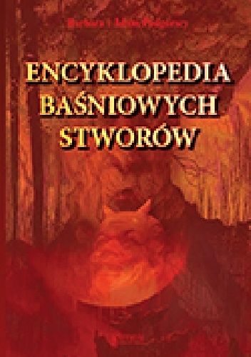 Encyklopedia baśniowych stworów - Barbara Podgórska, Adam Podgórski