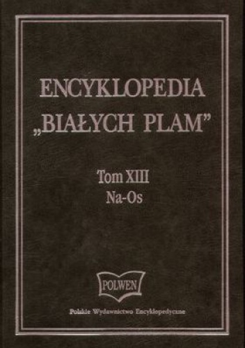 Encyklopedia Białych plam Tom 13 Na-Os - praca zbiorowa