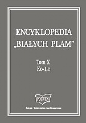 Encyklopedia "Białych Plam"  Tom X Ko-Le - praca zbiorowa