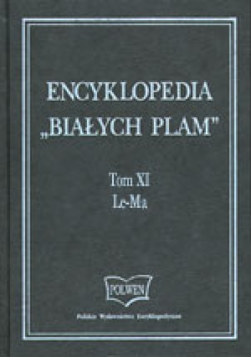 Encyklopedia "Białych Plam"  Tom XI Le-Ma - praca zbiorowa