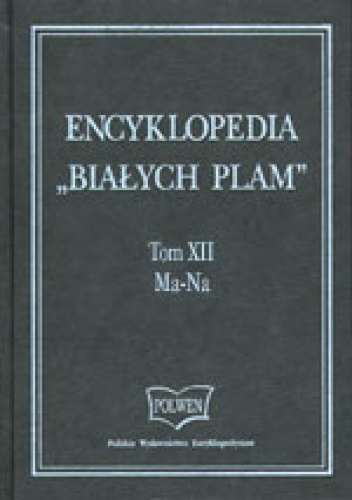 Encyklopedia "Białych Plam"  Tom XII Ma-Na - praca zbiorowa