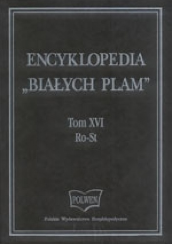 Encyklopedia "Białych Plam"   Tom XVI Ro-St - praca zbiorowa