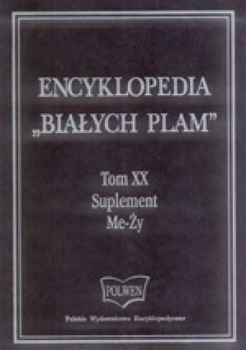 Encyklopedia "Białych Plam"  Tom XX Me-Ży - Suplement - praca zbiorowa
