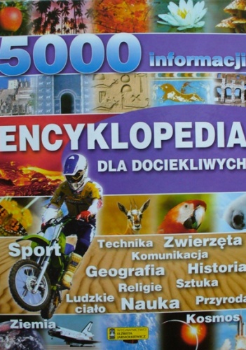 Encyklopedia dla dociekliwych. 5000 informacji - praca zbiorowa