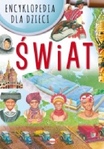 Encyklopedia dla dzieci. Świat.