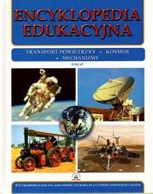 Encyklopedia Edukacyjna Transport powietrzny, Kosmos, mechanizmy Tom 47 - praca zbiorowa