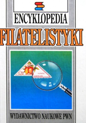 Encyklopedia filatelistyki - praca zbiorowa