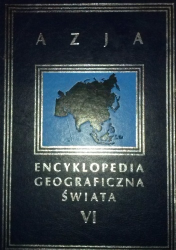 Encyklopedia Geograficzna Świata tom IV. Azja - praca zbiorowa