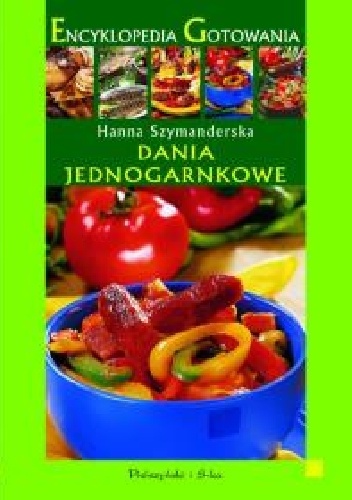 Encyklopedia Gotowania: Dania jednogarnkowe - Hanna Szymanderska