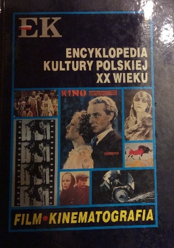 Encyklopedia kultury polskiej XX wieku. Film, kinematografia