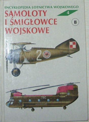 Encyklopedia lotnictwa wojskowego - Samoloty i śmigłowce "B". - Zbigniew Jankiewicz, Julian Malejko