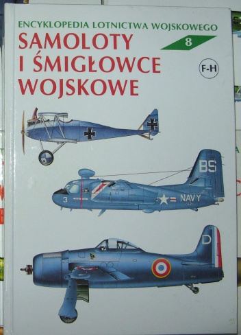 Encyklopedia lotnictwa wojskowego - Samoloty i śmigłowce "F-H". - Zbigniew Jankiewicz, Julian Malejko