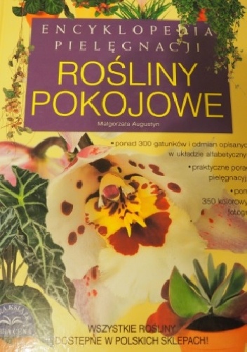 Encyklopedia pielęgnacji Rośliny Pokojowe - Małgorzata Augustyn