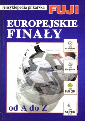 Encyklopedia piłkarska FUJI Europejskie finały  (tom 23) - Andrzej Gowarzewski