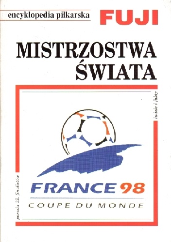 Encyklopedia piłkarska FUJI Mistrzostwa Świata - Francja 1998  (tom 21) - Andrzej Gowarzewski