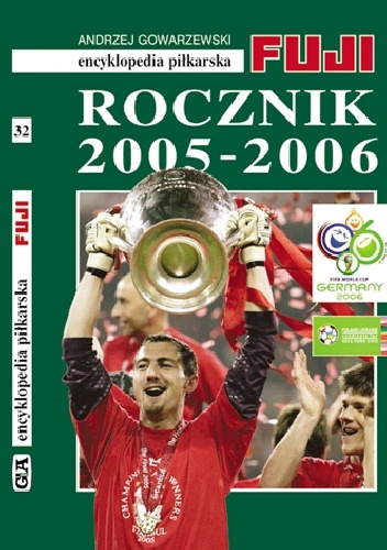 Encyklopedia Piłkarska Fuji Rocznik 2005 - 2006 (tom 32) - Andrzej Gowarzewski