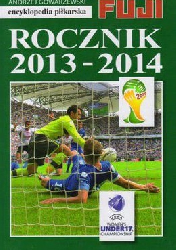 Encyklopedia Piłkarska Fuji tom 42 - Rocznik 2013-2014 - Andrzej Gowarzewski
