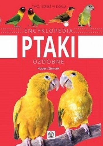 Encyklopedia ptaki ozdobne - Hubert Zientek