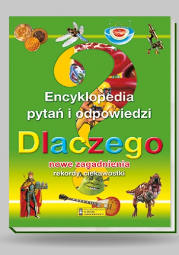 Encyklopedia pytań i odpowiedzi Dlaczego? Nowe zagadnienia - Elżbieta Jarmołkiewicz