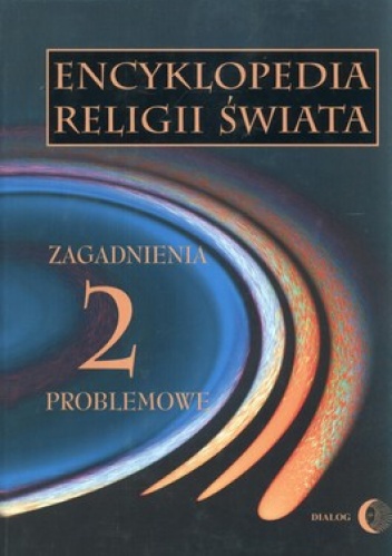 Encyklopedia religii świata. Tom 2. Zagadnienia problemowe