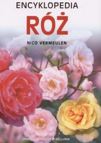 Encyklopedia róż - Nico Vermeulen
