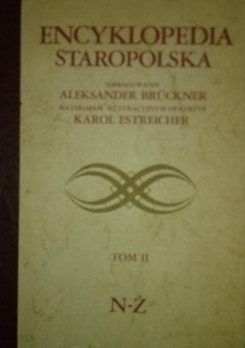 Encyklopedia Staropolska. Tom II N-Ż - Aleksander Brückner