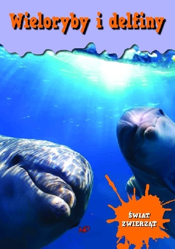 Encyklopedia Świat Zwierząt - Wieloryby i delfiny