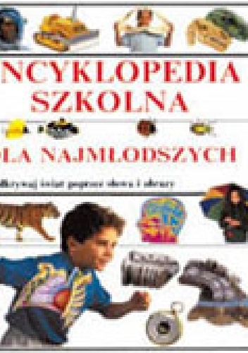 ENCYKLOPEDIA SZKOLNA DLA NAJMŁODSZYCH - praca zbiorowa