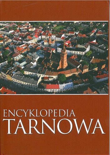 Encyklopedia Tarnowa - dr inż. Tadeusz Rzepecki, dr Andrzej Niedojadło