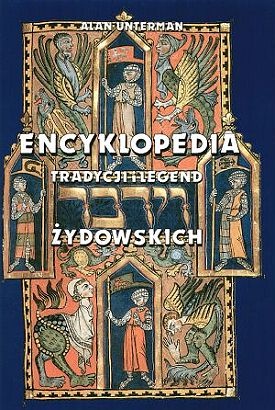 Encyklopedia tradycji i legend żydowskich - Alan Unterman
