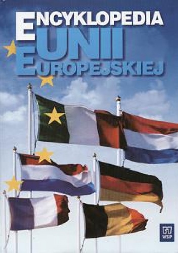 Encyklopedia Unii Europejskiej - Konstanty A. Wojtaszczyk