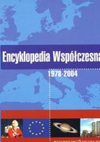 Encyklopedia Współczesna 1978-2004 - praca zbiorowa