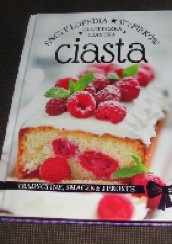 Encyklopedia wypieków. Ciasteczka, ciastka, ciasta. - praca zbiorowa